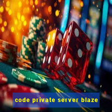 code private server blaze